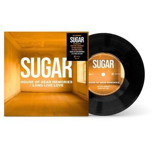 Sugar - House Of Dead Memories / Long Live Love  7-INCH SINGLE
